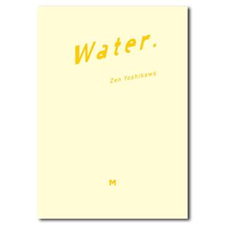 【700部限定／エディションナンバー入り】WATER.　吉川然（Zen Yoshikawa） 初写真集