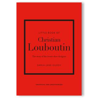 LITTLE BOOK OF CHRISTIAN LOUBOUTIN アイコニックな靴デザイナー、クリスチャン・ルブタンの物語