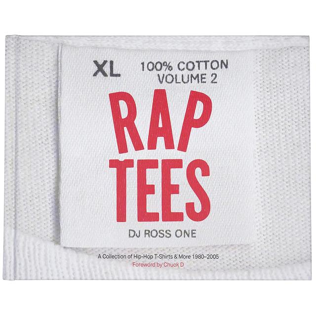 Rap Tees Volume 2: A Collection of Hip-Hop T-Shirts & More 1980-2005