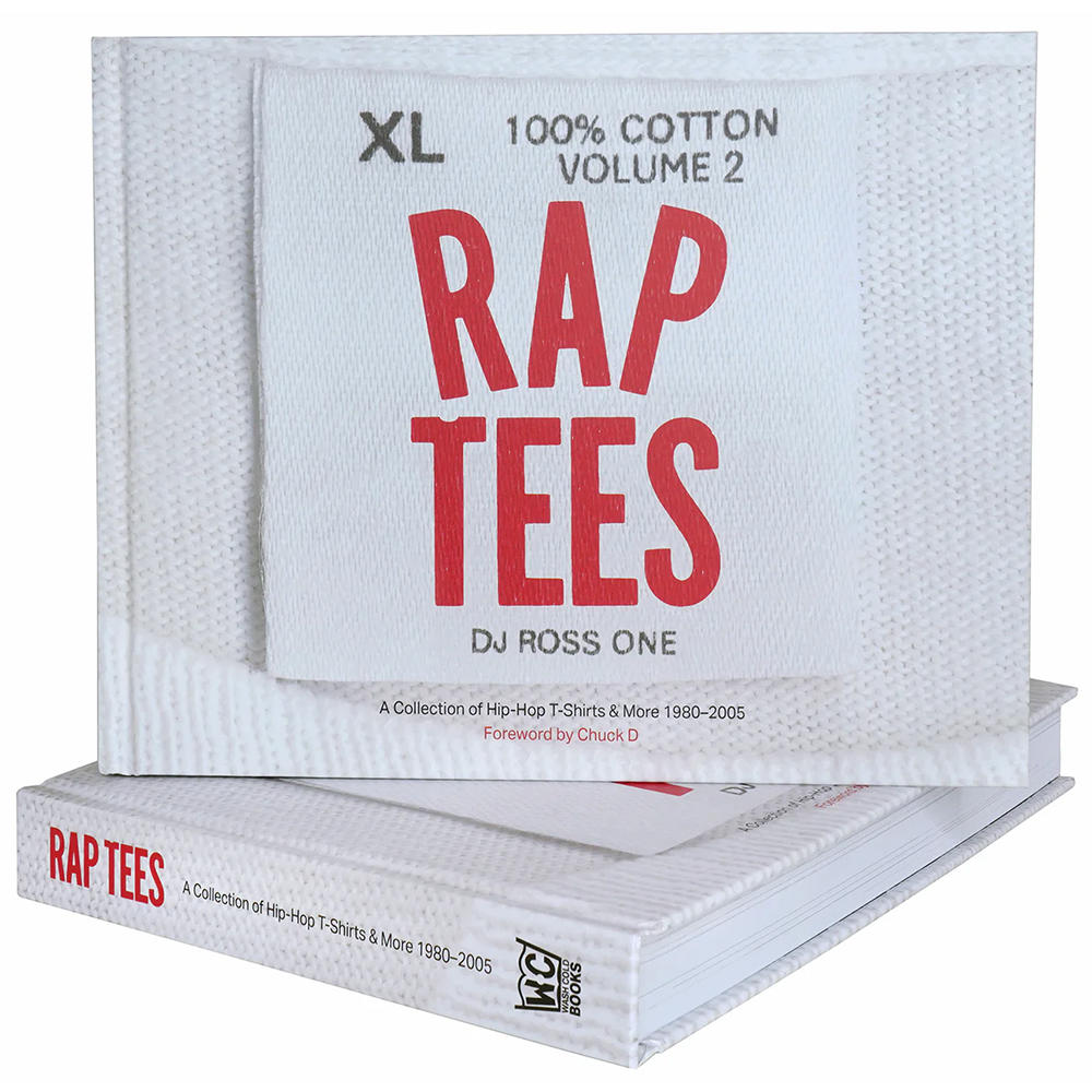 Rap Tees Volume 2: A Collection of Hip-Hop T-Shirts & More 1980-2005