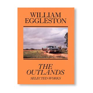 THE OUTLANDS, SELECTED WORKS by William Eggleston（ウィリアム・エグルストン） 写真集